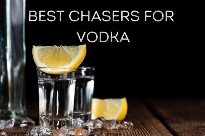 Best Chasers for Vodka