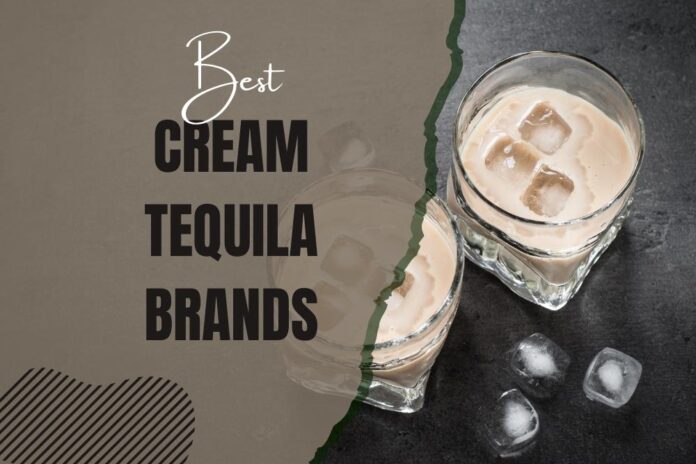 Best Cream Tequila Brands
