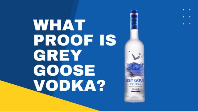 What Proof Is Grey Goose Vodka