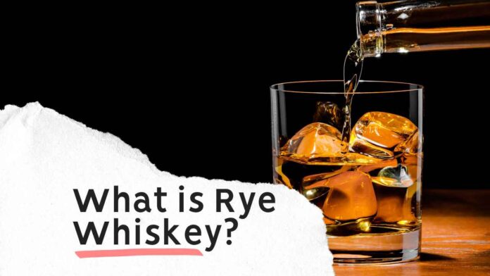 What is Rye Whiskey