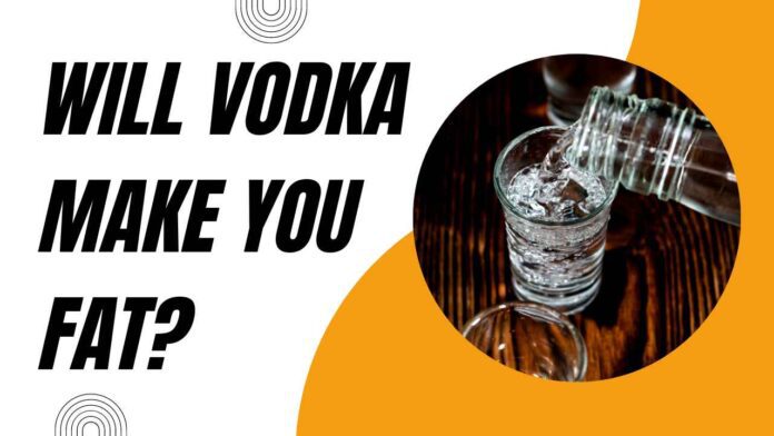 Will Vodka Make You Fat