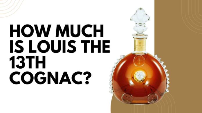 How Much Is Louis The 13th Cognac