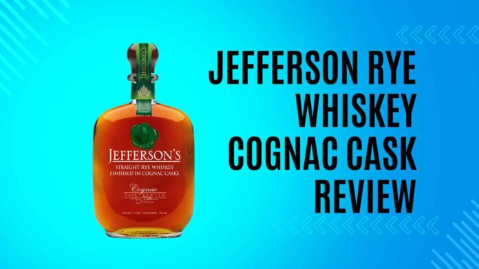Jefferson Rye Whiskey Cognac Cask Review