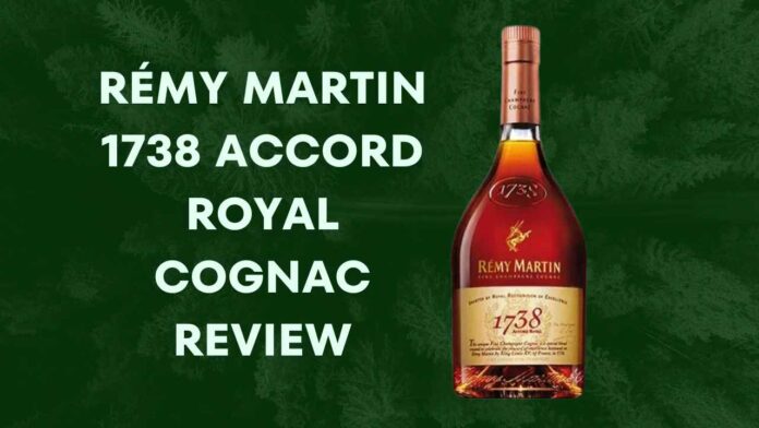 Rémy Martin 1738 Accord Royal Cognac Review