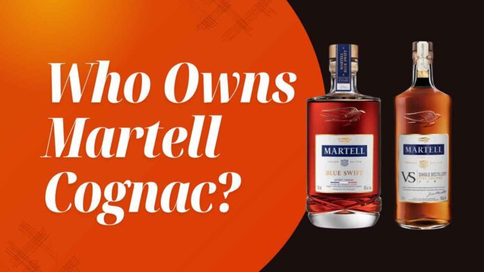 Who Owns Martell Cognac